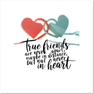 True friends are never apart, maybe in distance but never in heart. Posters and Art